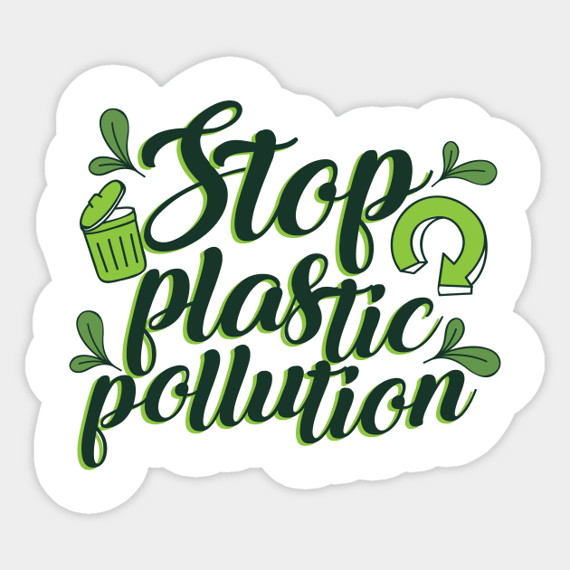 'Stop Plastic Pollution' Environment Awareness Shirt Sticker by ourwackyhome